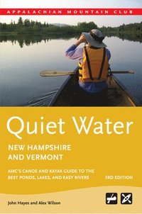 bokomslag Quiet Water New Hampshire and Vermont: Amc's Canoe and Kayak Guide to the Best Ponds, Lakes, and Easy Rivers