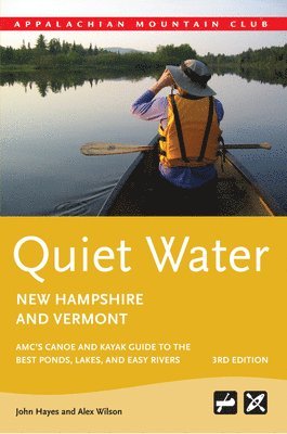 bokomslag Quiet Water New Hampshire and Vermont: Amc's Canoe and Kayak Guide to the Best Ponds, Lakes, and Easy Rivers