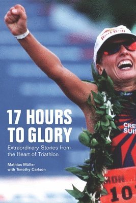Mathias Muller - 17 Hours to Glory, Häftad