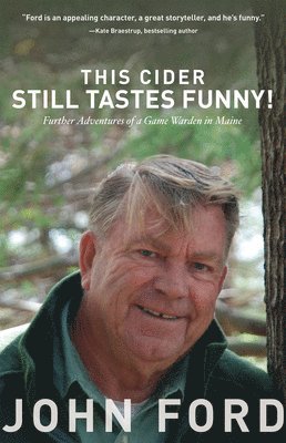 This Cider Still Tastes Funny!: Further Adventures of a Game Warden in Maine 1