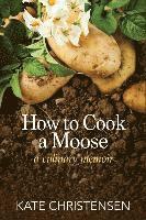 bokomslag How to Cook a Moose: A Culinary Memoir