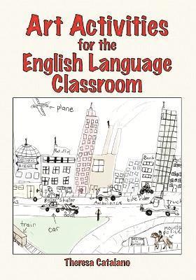 Theresa Catalano - Art Activities for the English Language Classroom, Häftad