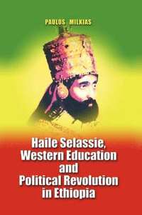 bokomslag Haile Selassie, Western Education and Political Revolution in Ethiopia