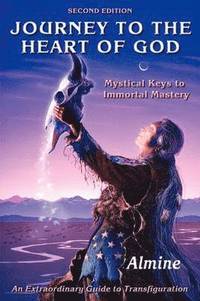bokomslag Journey to the Heart of God - Mystical Keys to Immortal Mastery (2nd Edition)