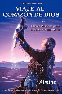 bokomslag Viaje al Corazn de Dios - Claves Msticas para la Maestra Inmortal (Segunda Edicin)