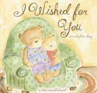 bokomslag I Wished for You: An Adoption Story