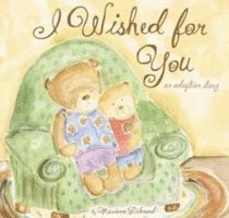 bokomslag I Wished for You: An Adoption Story