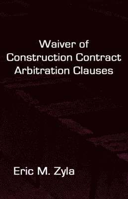 bokomslag Waiver of Construction Contract Arbitration Clauses