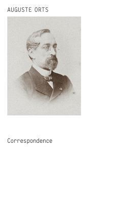 Dieter Roelstraete - Auguste Orts – Correspondence, Häftad