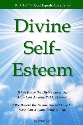 bokomslag Divine Self-Esteem: Learning to Love Ourselves the Way the Divine Loves Us