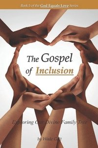 bokomslag The Gospel of Inclusion: Exploring Our Divine Family Tree