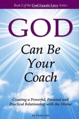 bokomslag God Can Be Your Coach: Creating a Powerful, Personal and Practical Relationship with the Divine