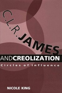 bokomslag C. L. R. James and Creolization