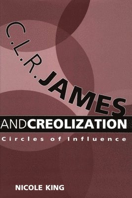 C. L. R. James and Creolization 1