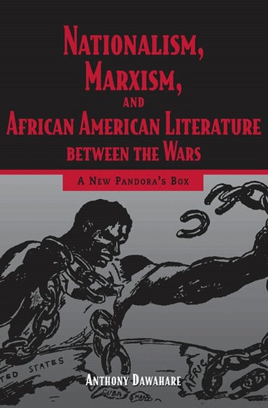 Anthony Dawahare, Anthony Dawahare - Nationalism, Marxism, and African American Literature Between the Wars, Häftad