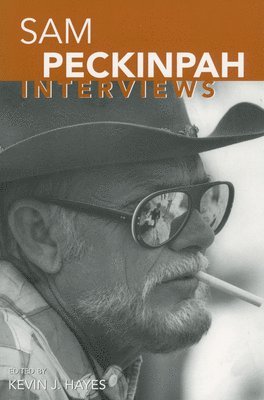 Kevin J. Hayes - Sam Peckinpah, Inbunden