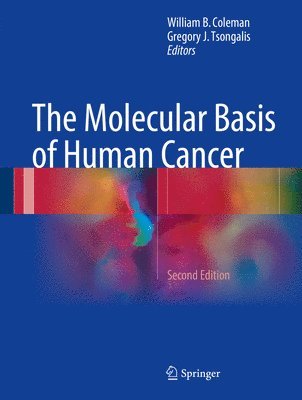 William B. Coleman, Gregory J. Tsongalis - Molecular Basis of Human Cancer, Inbunden