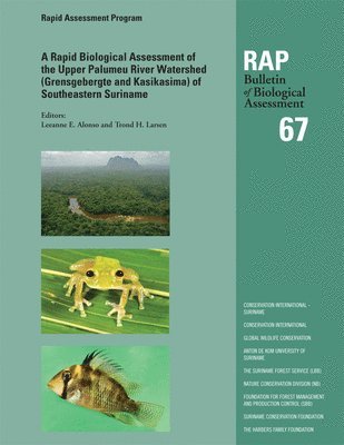 Leeanne E. Alonso, Trond H. Larsen - Rapid Biological Assessment of the Upper Palumeu River Watershed (Grensgebergte and Kasikasima) of Southeastern Suriname, Häftad