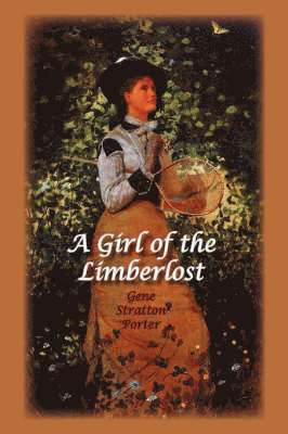 Gene, Stratton Porter - Girl of the Limberlost, Inbunden