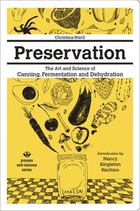 bokomslag Preservation: The Art and Science of Canning, Fermentation and Dehydration