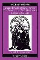 bokomslag Blessed Marie of New France, the Story of the First Missionary Sisters in Canada Study Guide