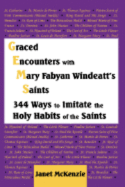 Graced Encounters with Mary Fabyan Windeatt's Saints: 344 Ways to Imitate the Holy Habits of the Saints 1