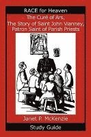 The Cur of Ars, the Story of Saint John Vianney, Patron Saint of Parish Priests Study Guide 1