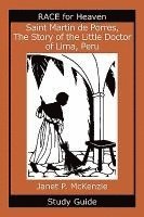 bokomslag Saint Martin de Porres, the Story of the Little Doctor of Lima, Peru Study Guide