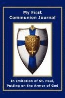 Janet P. McKenzie - My First Communion Journal in Imitation of St. Paul, Putting on the Armor of God, Häftad