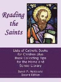 Janet P. McKenzie - Reading the Saints: Lists of Catholic Books for Children Plus Book Collecting Tips for the Home and School Library, Häftad