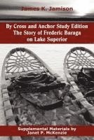 By Cross and Anchor Study Edition: The Story of Frederic Baraga on Lake Superior 1