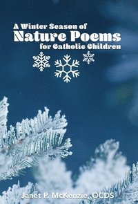 bokomslag A Winter Season of Nature Poems for Catholic Children