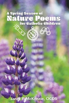 A Spring Season of Nature Poems for Catholic Children, Inbunden