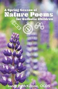 bokomslag Spring Season of Nature Poems for Catholic Children