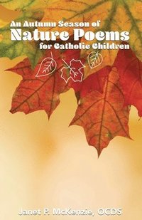 bokomslag An Autumn Season of Nature Poems for Catholic Children