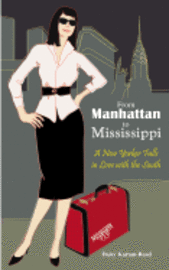 bokomslag From Manhattan to Mississippi: A New Yorker Falls in Love with the South
