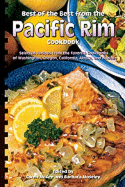 bokomslag Best of the Best from the Pacific Rim Cookbook: Selected Recipes from the Favorite Cookbooks of Washington, Oregon, California, Alaska, and Hawaii