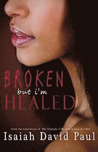 bokomslag Broken But I'm Healed