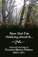 Now that I'm thinking about it: Selected writings 2009-2015 1