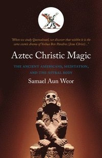 bokomslag Aztec Christic Magic: Gnostic Kabbalah & Tarot In The American Mysteries