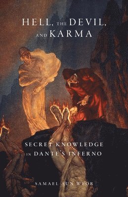 bokomslag Hell, the Devil, and Karma: Secret Knowledge in Dante's Inferno