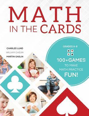 Math in the Cards: 100+ Games to Make Math Practice Fun 1