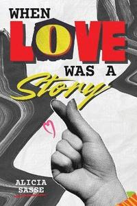 bokomslag When Love Was a Story