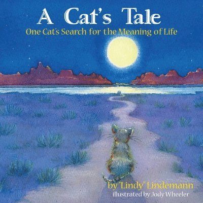 A Cat's Tale, One Cat's Search for The Meaning of Life 1