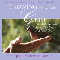 bokomslag Growing Through Grief, An Adult's Navigation Through the Loss of a Loved One