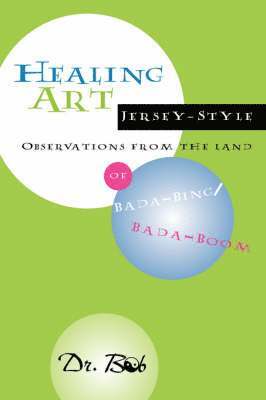 Robert Bedea - Healing Art Jersey-Style, Observations from the Land of Bada-Bing Bada Boom, Häftad