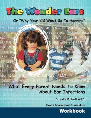 bokomslag Wonder Ears or Why Your Kid Won't Go To Harvard Parent Educational Curriculum Workbook