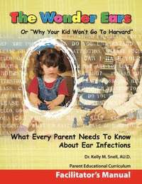 bokomslag Wonder Ears or Why Your Kid Won't Go To Harvard Facilitator's Manual