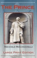 Niccolo Machiavelli, Shawn Conners - The Prince by Niccolo Machiavelli - Large Print Edition, Häftad