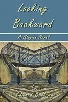 Looking Backward by Edward Bellamy - A Utopian Novel